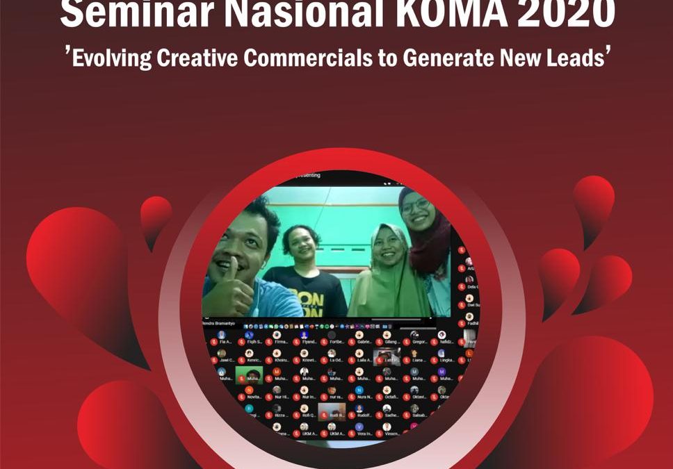 SEMINAR NASIONAL KOMA 2020 ‘Evolving Cretive Commercials to Generate New Leads’